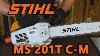 Stihl Ms201t C M Overview Review